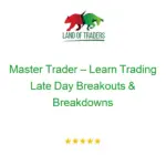 Master Trader – Learn Trading Late Day Breakouts & Breakdowns