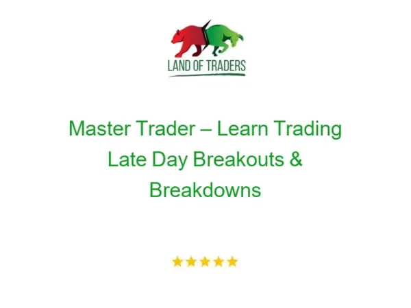 Master Trader – Learn Trading Late Day Breakouts & Breakdowns