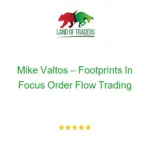 Mike Valtos – Footprints In Focus Order Flow Trading