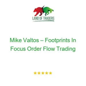 Mike Valtos – Footprints In Focus Order Flow Trading