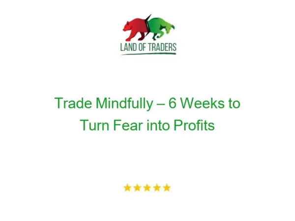 Trade Mindfully –6 Weeks to Turn Fear into Profits
