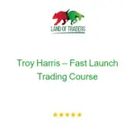 Troy Harris – Fast Launch Trading course
